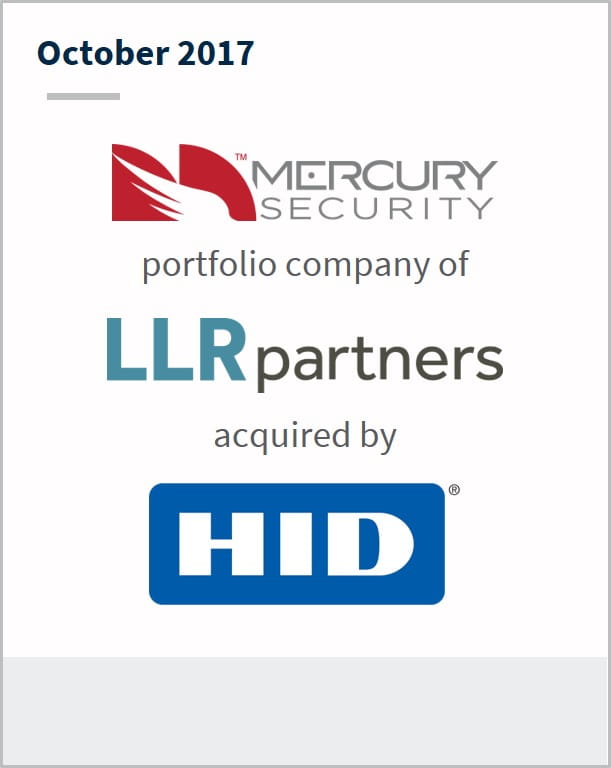 October 2017 Mercury Security a portfolio company of LLR partners has been acquired by HID