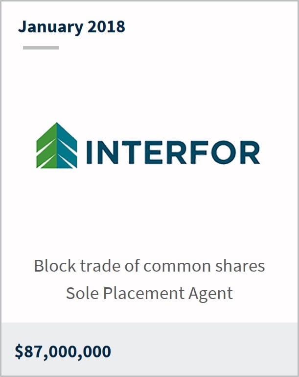 January 2018 Interfor Block trade of common shares Sole Placement Agent $87,000,000