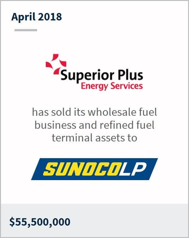 April 2018 Superior Plus Energy Services has sold its wholesale fuel business and refined fuel terminal assets to SunocoLp $55,500,000