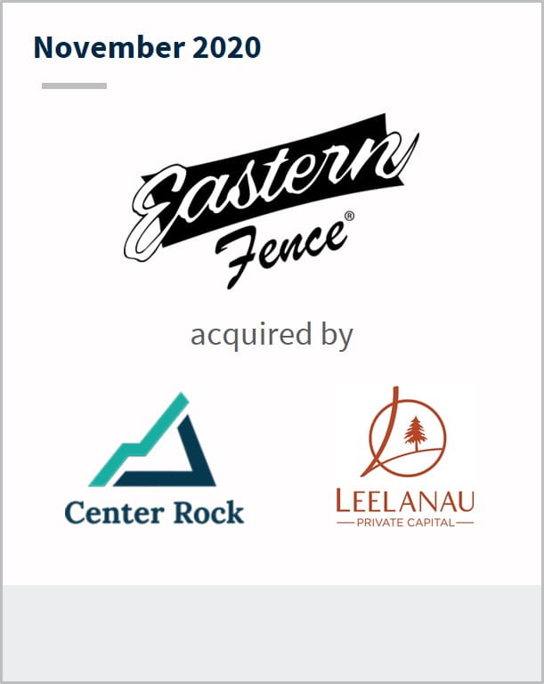 November 2020 Eastern Fence LLC has been acquired by Center Rock Leel Anau