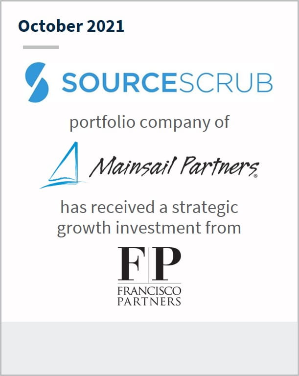 October 2021 SourceScrub a portfolio company of MainSail Partners has received a strategic growth investment from Francisco Partners 