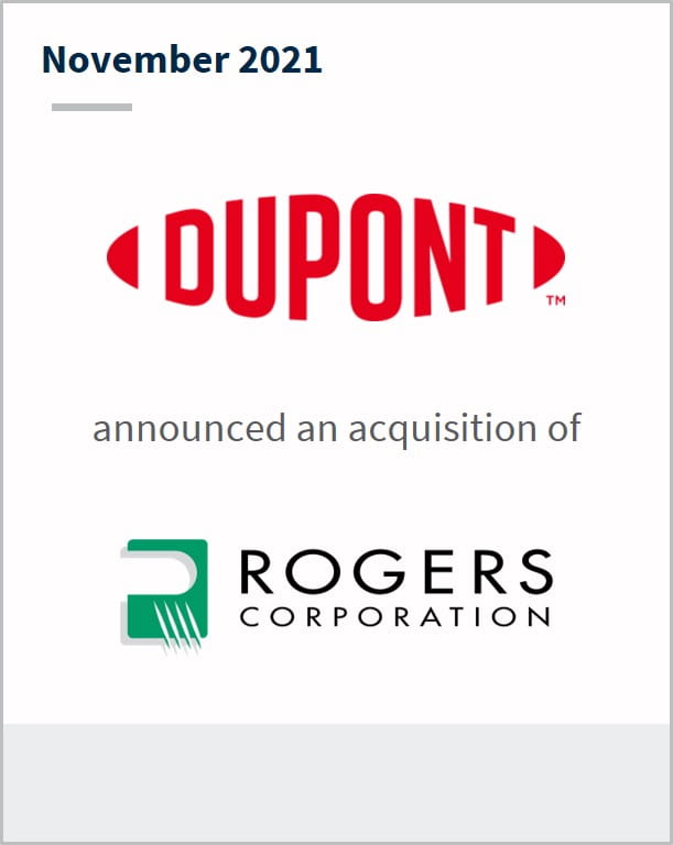November 2021 Dupont announced an acquisition of Rogers Corporation