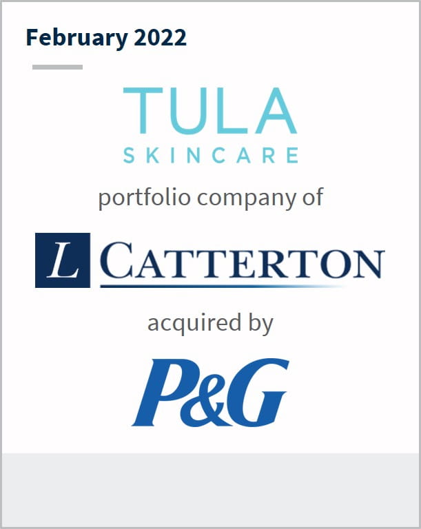 February 2022 Tula Skincare a portfolio company of L Catterton has been acquired by P&G