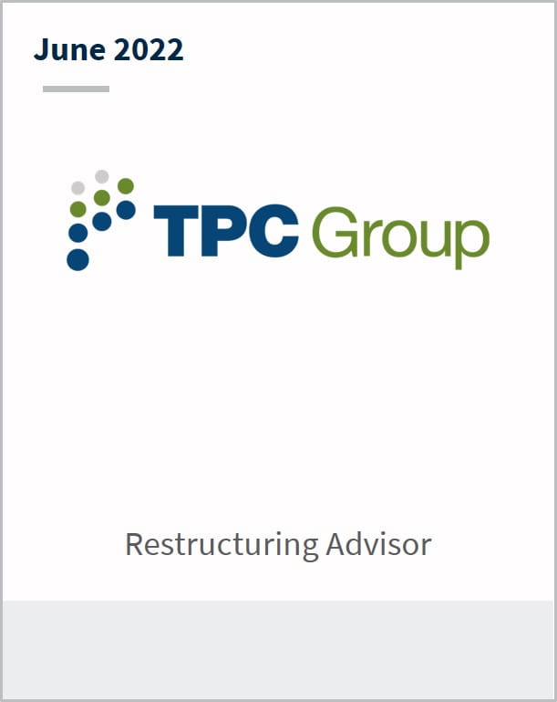 June 2022 TPC Group Restructuring Advisor