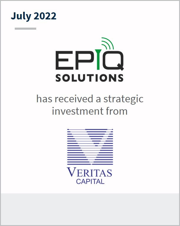 July 2022 Epiq Solutions has received a strategic investment from Veritas Capital