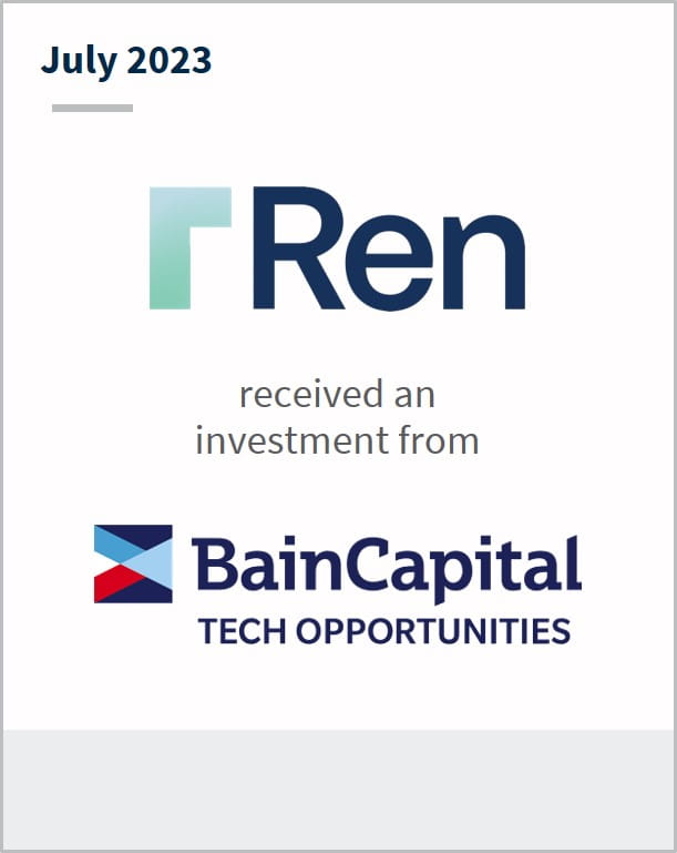 July 2023 Ren Has received an investment from Bain Capital