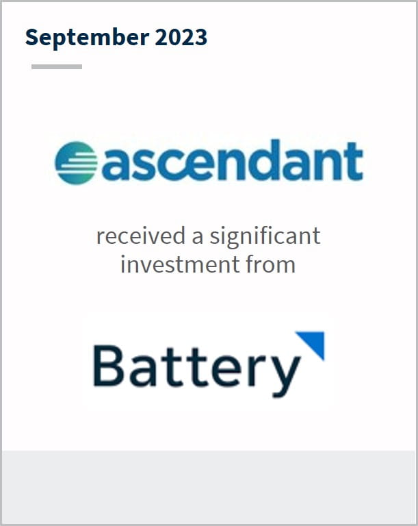 September 2023 Ascendant Has received a significant investment from Battery
