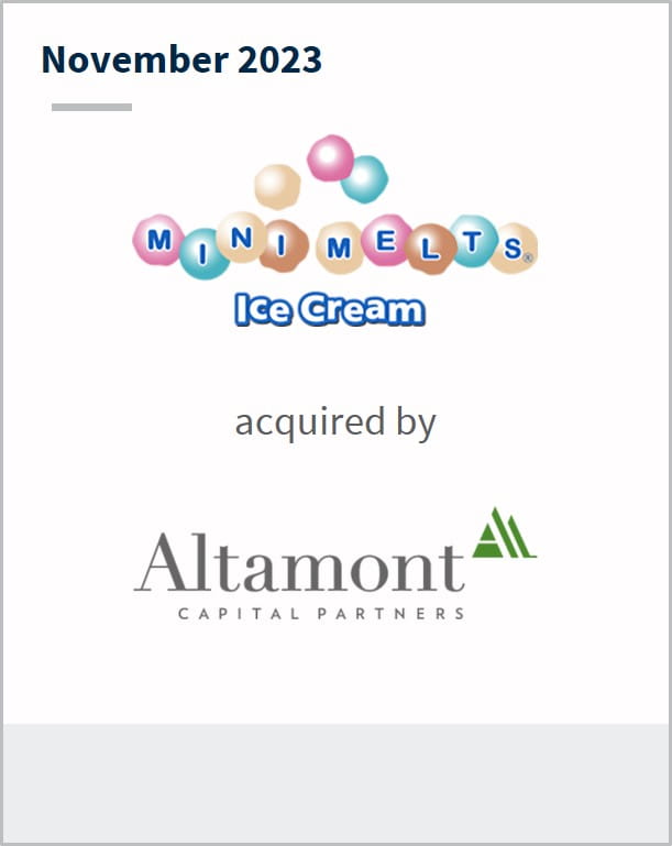 November 2023 Mini Melts Has been acquired by Altamont Capital Partners