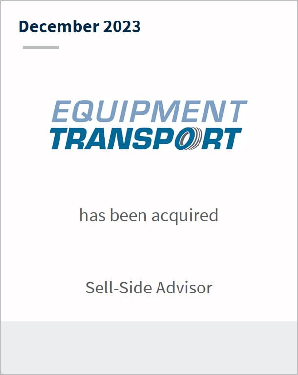 December 2023 Equipment Transport Has been sold Sell Side Advisor