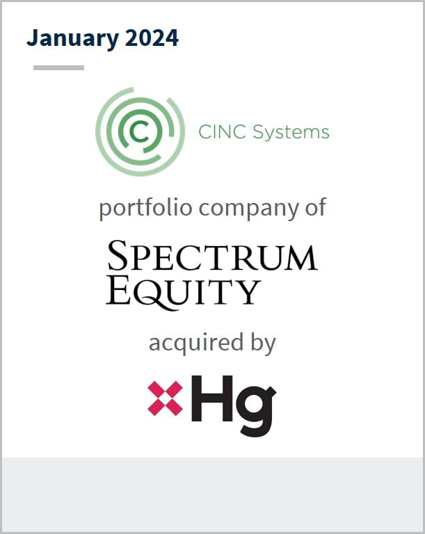 January 2024 CINC Systems A portfolio company of Spectrum Equity Has received a meaningful investment from Hg