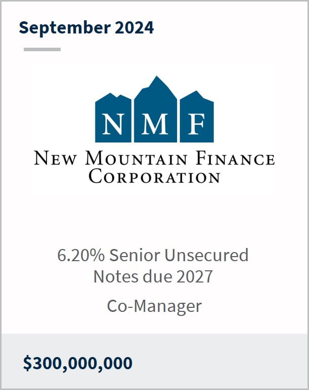 September 2024 New Mountain Finance Corporation 6.20% Senior Unsecured Notes due 2027 Co-Manager $300,000,000