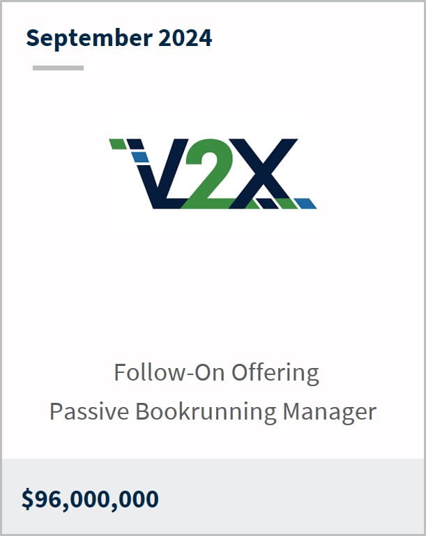 September 2024 V2X Follow-On Offering Passive Bookrunning Manager $96,000,000