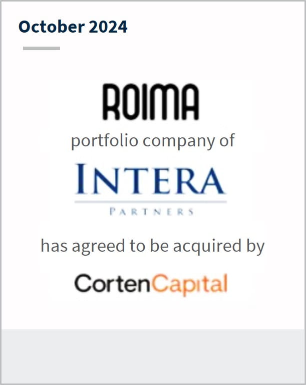 October 2024 Roima portfolio company of Intera Partners has agreed to be acquired by Corten Capital
