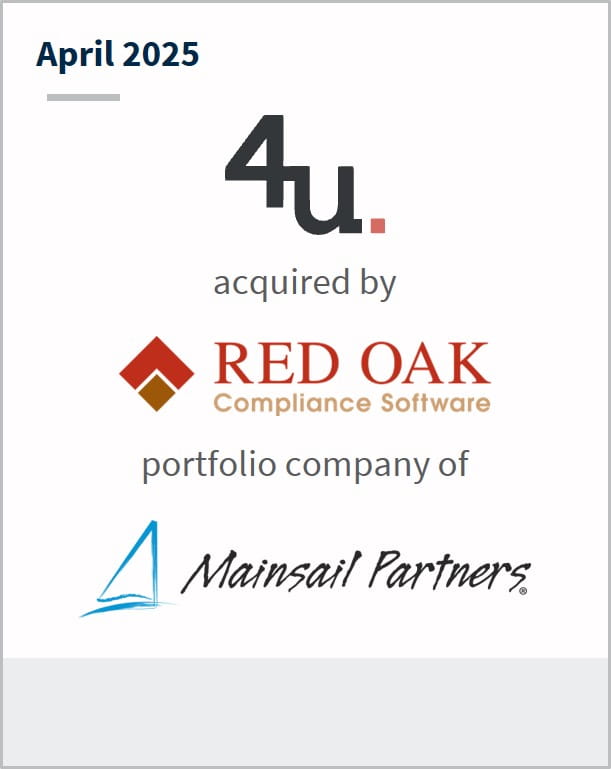 April 2025 4u. acquired by Red Oak Compliance Software portfolio company of Mainsail Partners