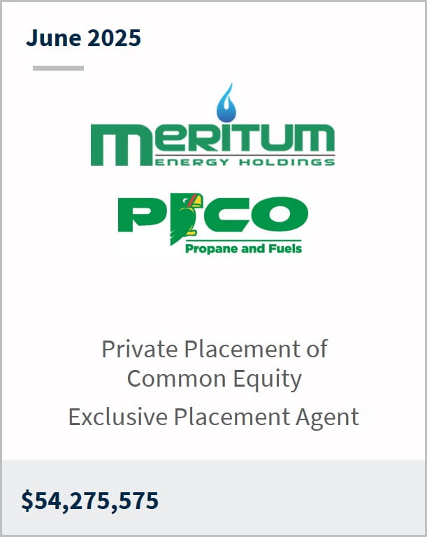 June 2025 Meritum Energy Holdings PICO Propane and Fuels Private Placement of Common Equity Exclusive Placement Agent $54,275,575