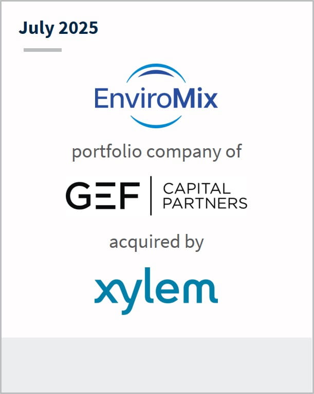 July 2025 EnviroMix portfolio company of GEF Capital Partners acquired by Xylem