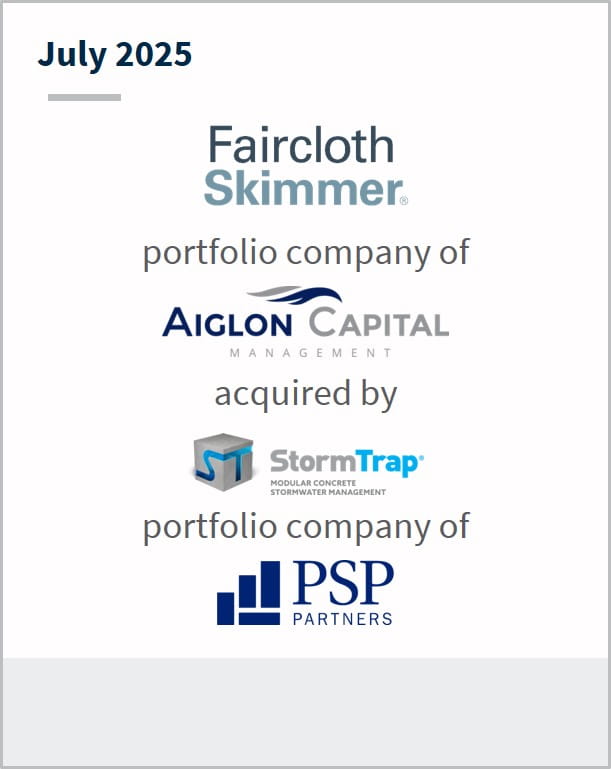 July 2025 Faircloth Skimmer portfolio company of Aiglon Capital Management acquired by StormTrap portfolio company of PSP Partners
