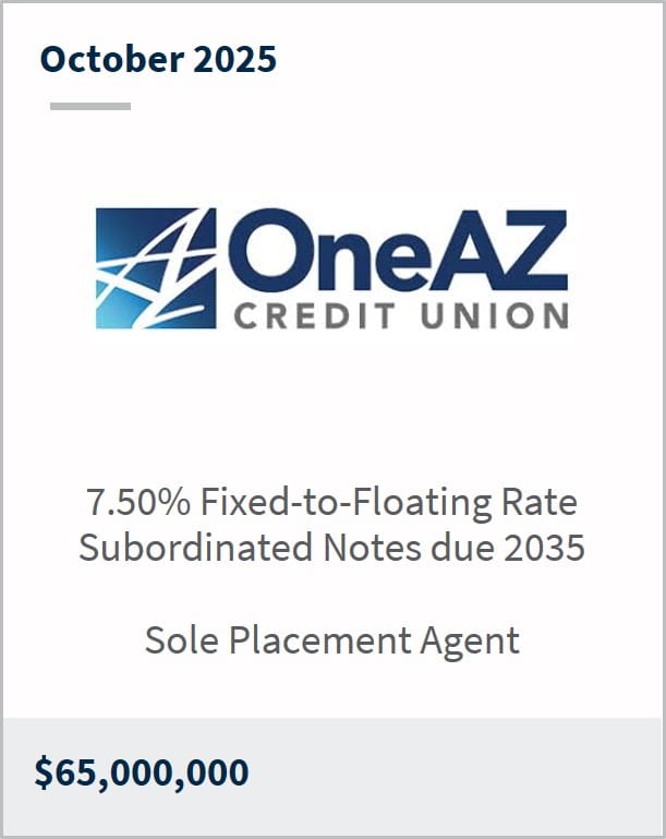 October 2025 OneAZ CREDIT UNION 7.50% Fixed-to-Floating Rate Subordinated Notes due 2035 Sole Placemen t Agent $65,000,000