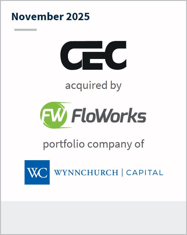 November 2025 CEC acquired by FW FloWorks portfolio company of WC Wynnchurch Capital